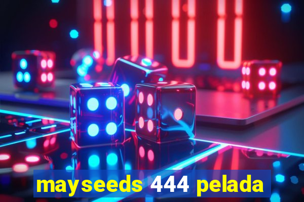 mayseeds 444 pelada